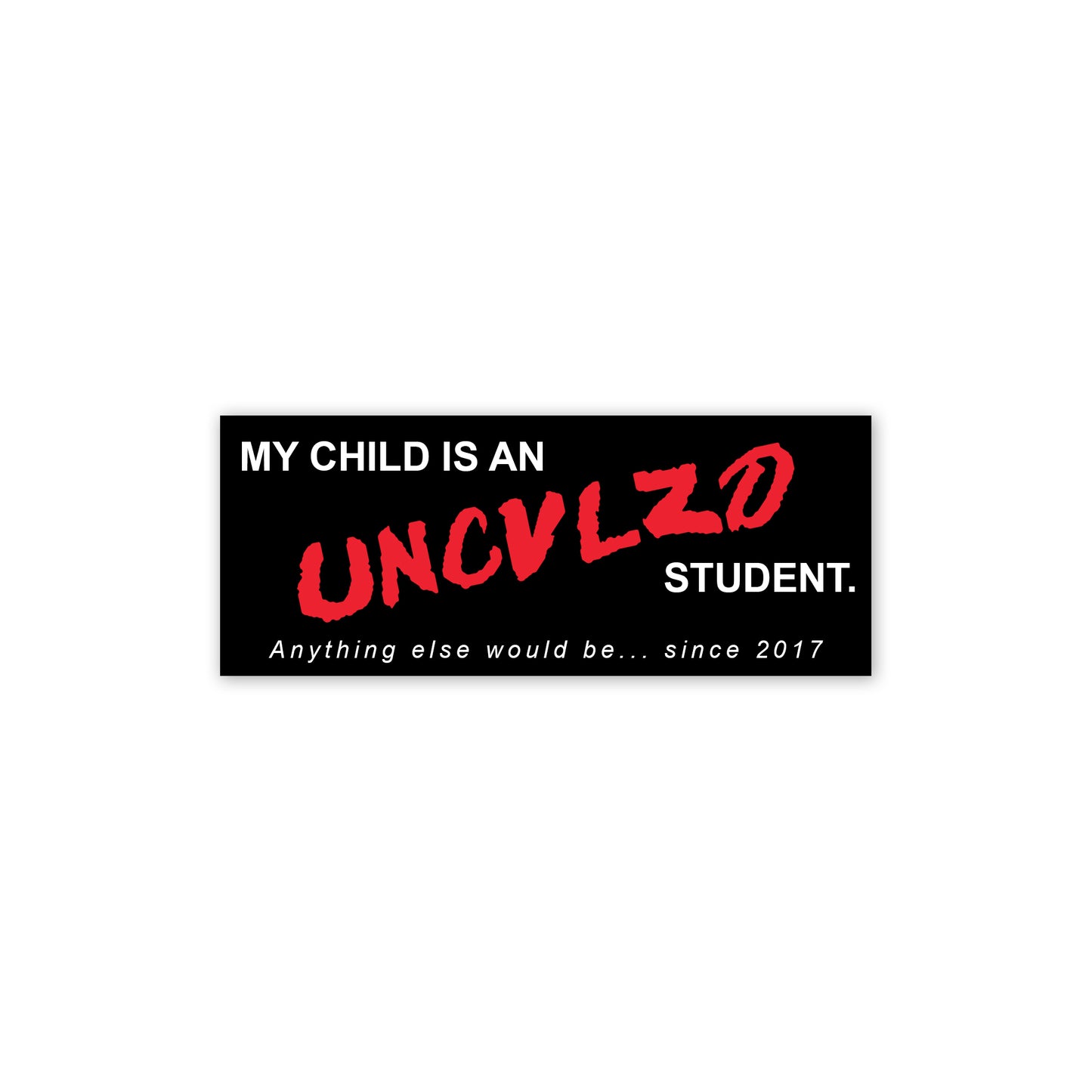 UNCIVILIZED "DARE" BUMPER STICKER